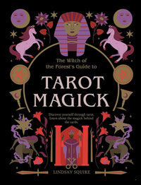 Witch Of The Forest's Guide To Tarot Magick