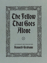 The Fellow That Goes Alone: An Essay On Walking by Fiddler's Green