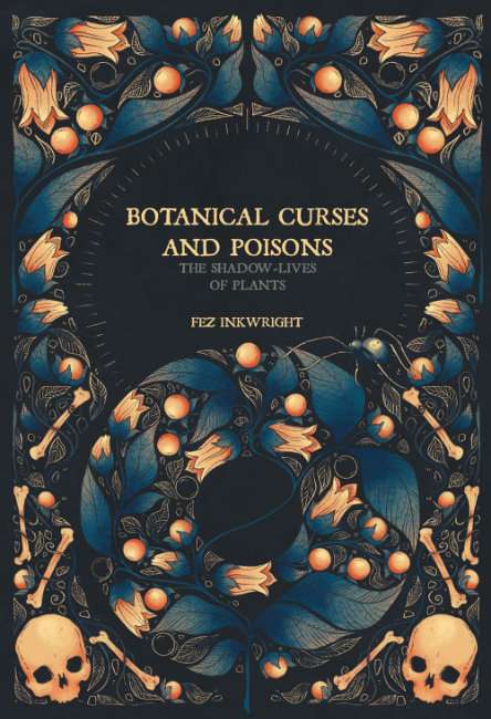 Botanical Curses and Poisons- Hardback by Fen Inkwright