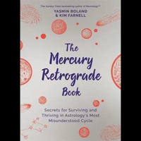 The Mercury Retrograde Book : Secrets for Surviving and Thriving in Astrology’s Most Misunderstood Cycle