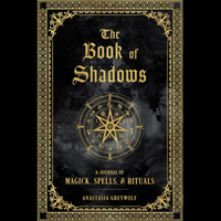 Book of Shadows A Journal of Magic, Spells & Rituals - Hardback by Anastasia Greywolf