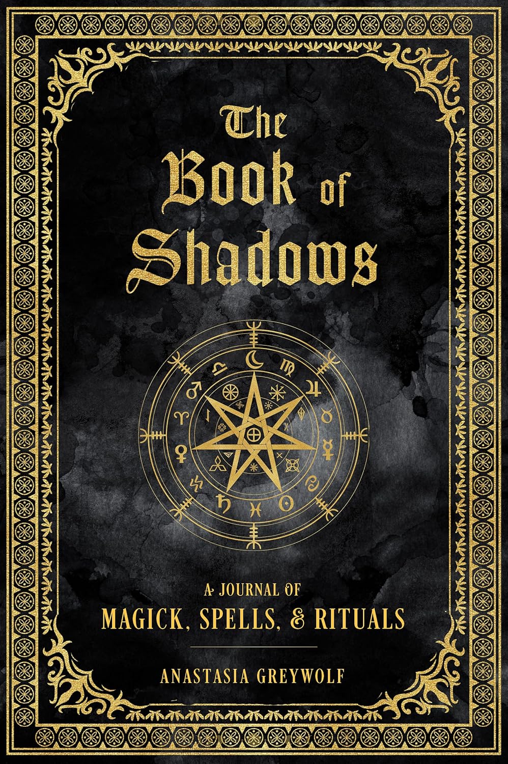 The Book of Shadows: A Journal of Magic, Spells & Rituals - Hardback by Anastasia Greywolf