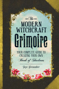 Modern Witchcraft Grimoire- Hardback by Skye Alexander