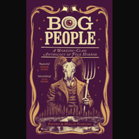Bog People A Working Class Anthology of Folk Horror