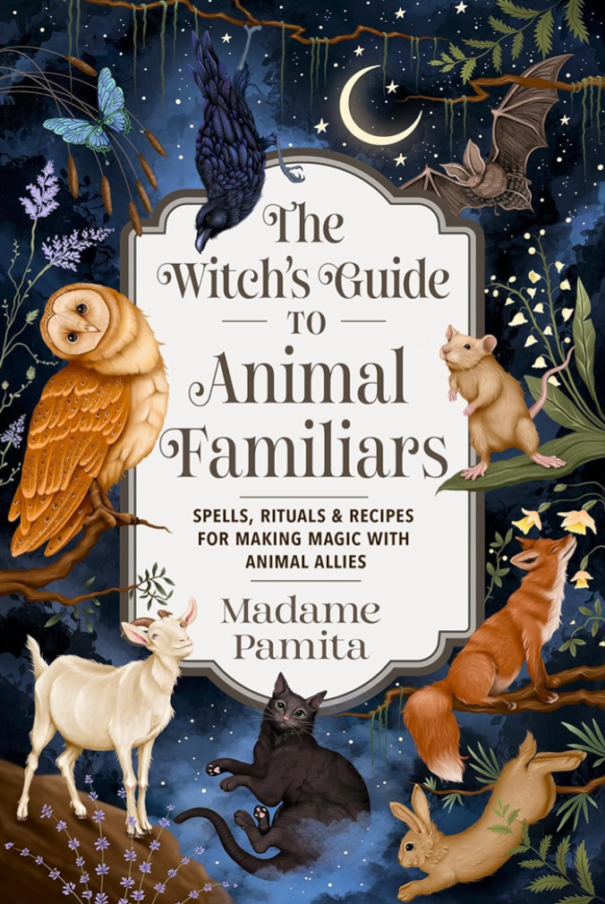 The Witch's Guide to Animal Familiars by Madame Pamita