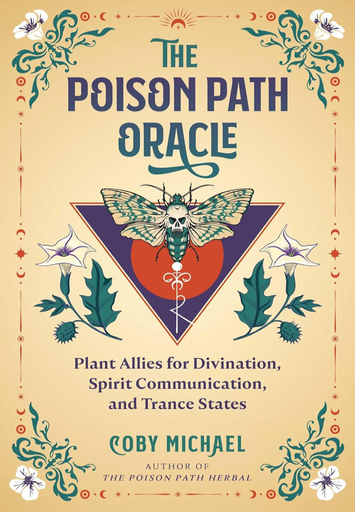 The Poison Path Oracle: Plant Allies for Divination, Spirit Communication, and Trance States