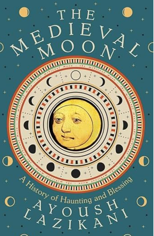 The Medieval Moon: A History of Haunting and Blessing