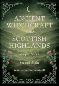 Ancient Witchcraft of the Scottish Highlands