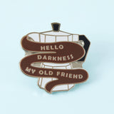 Hello Darkness Coffee  Enamel Pin