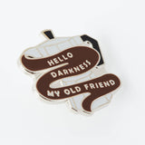 Hello Darkness Coffee  Enamel Pin