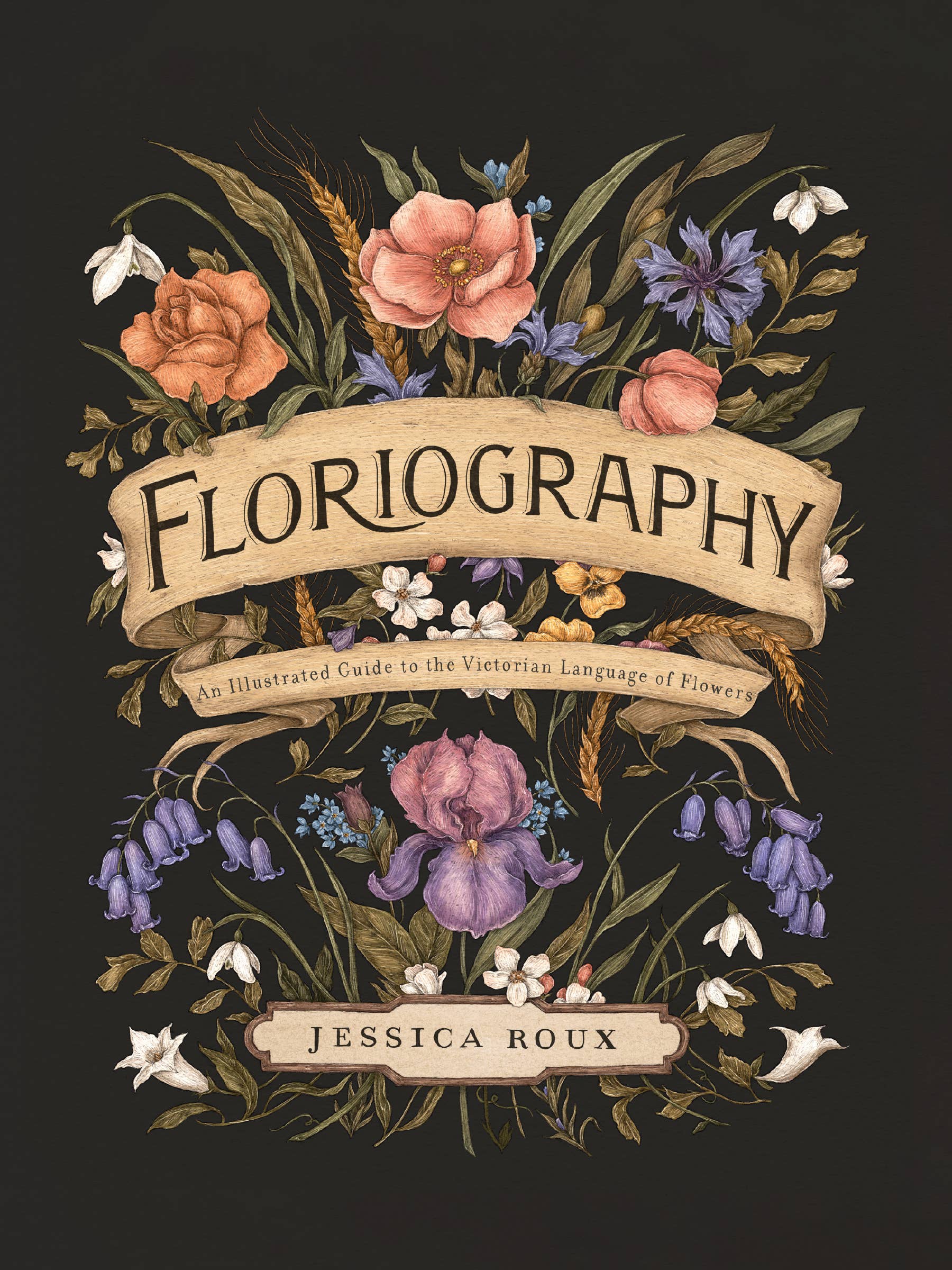Floriography - An Illustrated Guide to the Victorian Language of Flowers By Jessica Roux
