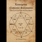 Lemegeton Calvicula Salomonis: The Little Key of Solomon