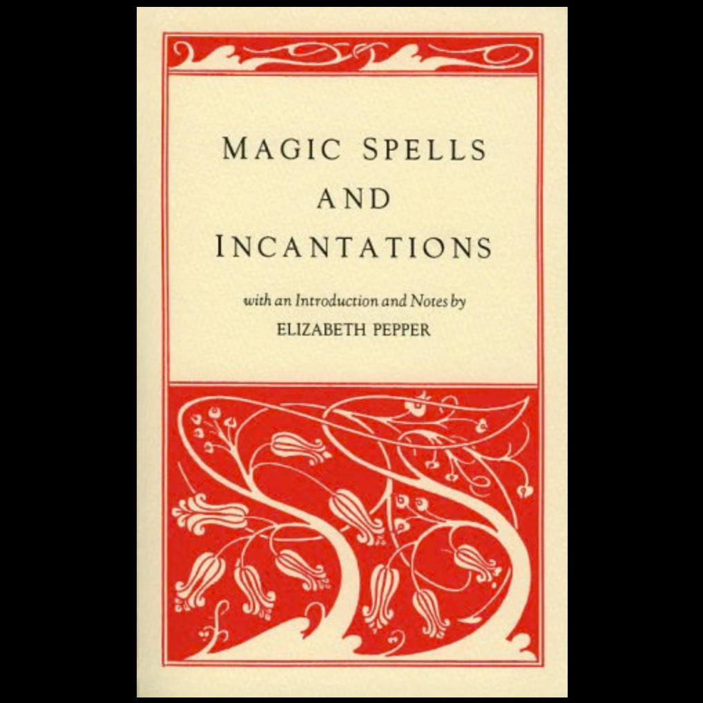 Magic Spells and Incantations by Elizabeth Pepper