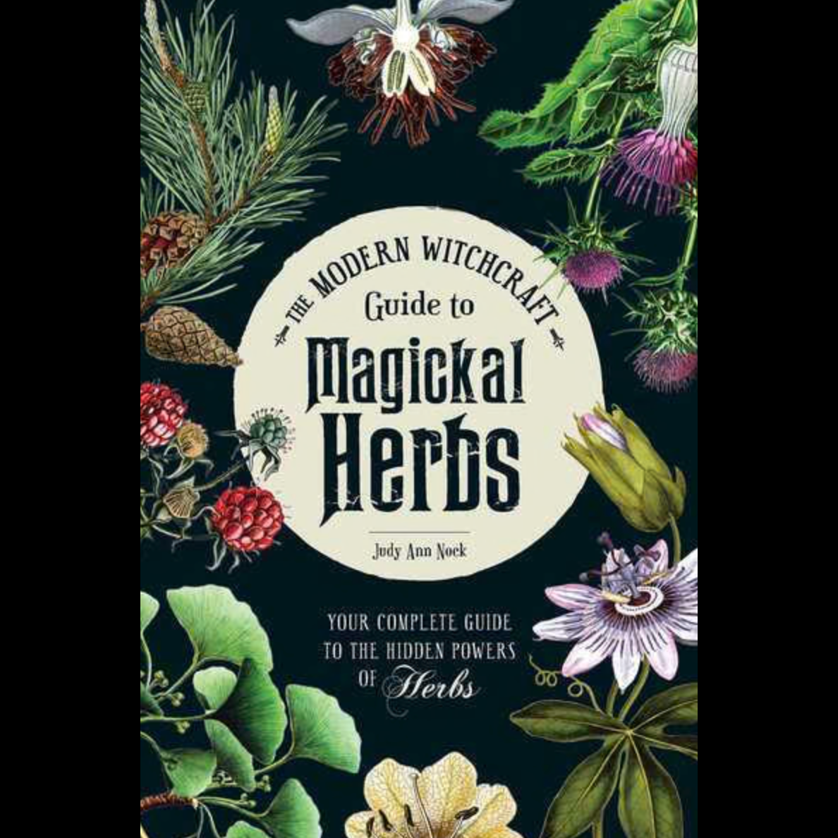 Modern Witchcraft Guide to Magickal Herbs- Hardback by Judy Ann Nock