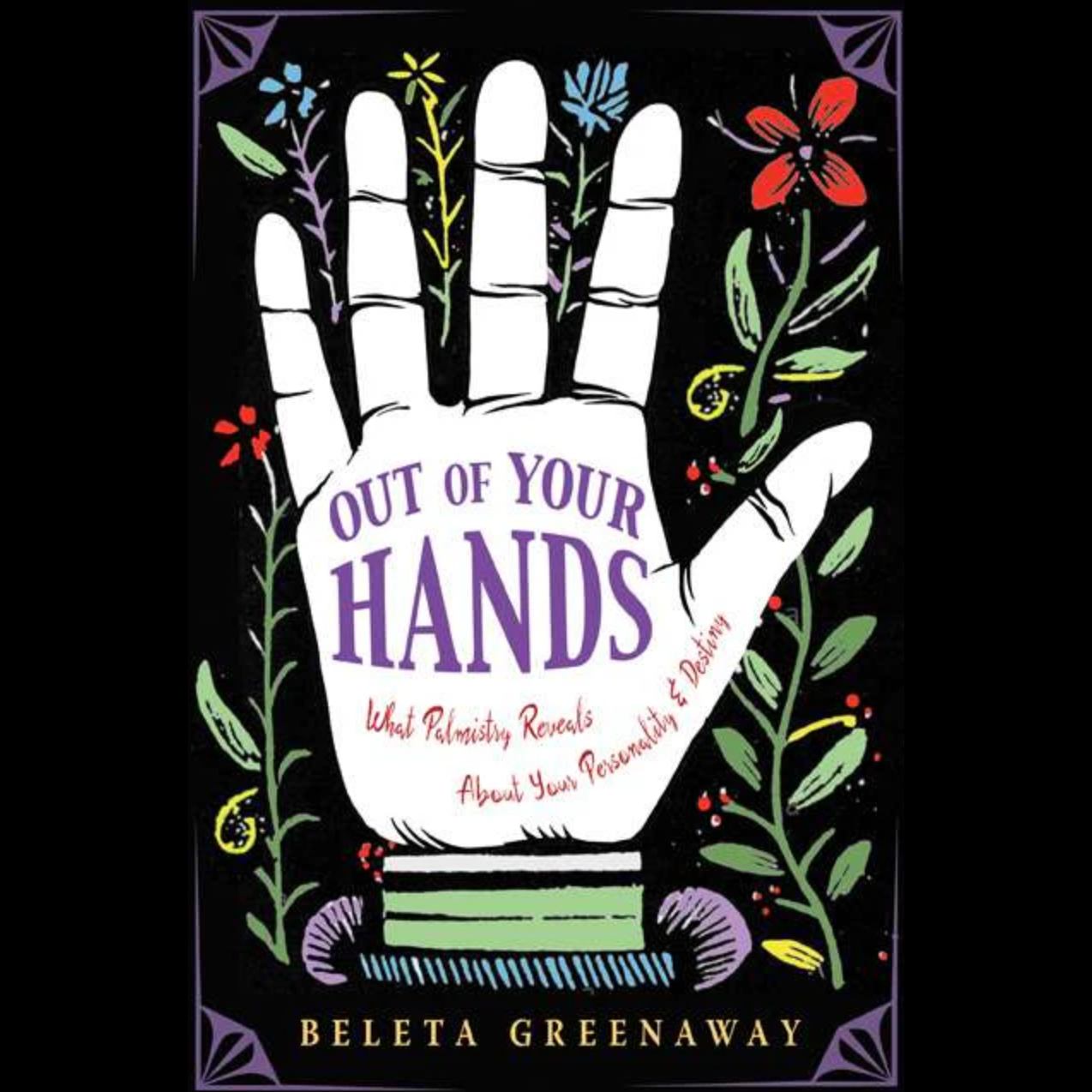 Out of Your Hands - by Beleta Greenway