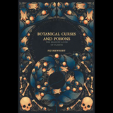 Botanical Curses and Poisons- Hardback by Fez Inkwright