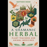 Shamanic Herbal by Matthew Wood