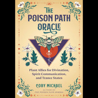 The Poison Path Oracle: Plant Allies for Divination, Spirit Communication, and Trance States